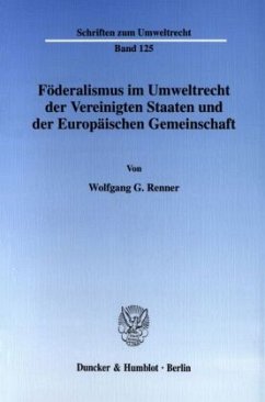Föderalismus im Umweltrecht der Vereinigten Staaten und der Europäischen Gemeinschaft. - Renner, Wolfgang G.