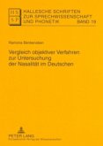 Vergleich objektiver Verfahren zur Untersuchung der Nasalität im Deutschen / Hallesche Schriften zur Sprechwissenschaft und Phonetik 19 Vergleich objektiver Verfahren zur Untersuchung der Nasalität im Deutschen / Hallesche Schriften zur Sprechwissenschaft und Phonetik 19