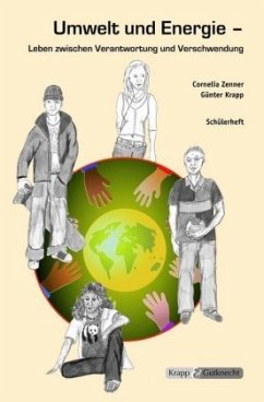 Umwelt und Energie - Leben zwischen Verantwortung und Verschwendung - Zenner, Cornelia;Krapp, Günter