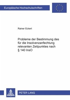 Probleme der Bestimmung des für die Insolvenzanfechtung relevanten Zeitpunktes nach 140 InsO - Eckert, Rainer