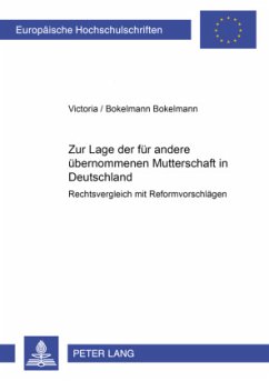 Zur Lage der für andere übernommenen Mutterschaft in Deutschland - Bokelmann, Michael;Bokelmann, Victoria
