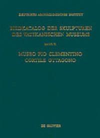 Museo Pio Clementino - Cortile Ottagono / Bildkatalog der Skulpturen des Vatikanischen Museums Bd II