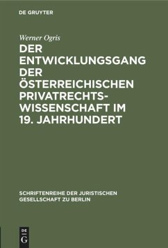 Der Entwicklungsgang der Österreichischen Privatrechtswissenschaft im 19. Jahrhundert - Ogris, Werner