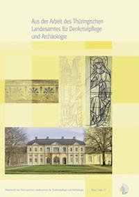 Aus der Arbeit des Thüringischen Landesamtes für Denkmalpflege und Archäologie - Jahrgangsband 2007