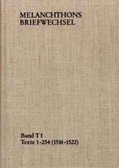 Melanchthons Briefwechsel / Band T 1: Texte 1-254 (1514-1522) / Melanchthons Briefwechsel T 1 - Melanchthon, Philipp