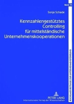 Kennzahlengestütztes Controlling für mittelständische Unternehmenskooperationen - Schade, Sonja