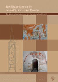 Die Elisabethkapelle im Turm der Erfurter Nikolaikirche - Thüringisches Landesamt f. Denkmalpflege u. ArchäologieUdo Hopf und Beatrix Leisner