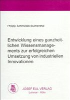 Entwicklung eines ganzheitlichen Wissensmanagements zur erfolgreichen Umsetzung von industriellen Innovationen