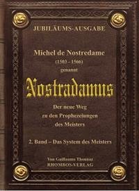 Michel de Nostredame ( 1503-1566) genannt Nostradamus: Der neue Weg... / Michel de Nostredame (1503 - 1566) genannt Nostradamus. Der neue Weg zu den Prophezeiungen des Meisters