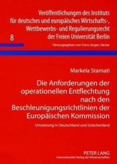 Die Anforderungen der operationellen Entflechtung nach den Beschleunigungsrichtlinien der Europäischen Kommission Cover Die Anforderungen der operationellen Entflechtung nach den Beschleunigungsrichtlinien der Europäischen Kommission