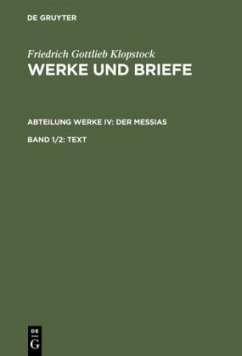 Der Messias / Werke und Briefe Abt. Werke, 4, Bd.1/2 - Klopstock, Friedrich Gottlieb;Klopstock, Friedrich Gottlieb