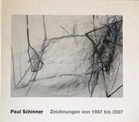 Paul Schinner - Zeichnungen von 1987 bis 2007 - Schneidler, Herbert; Schinner, Paul