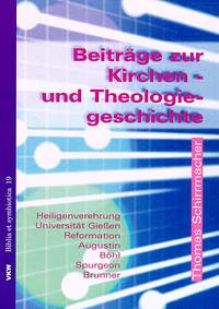 Beiträge zur Kirchen- und Theologiegeschichte - Schirrmacher, Thomas