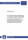 Europäische Regionalförderung in der Region Berlin 1989-1999 Europäische Regionalförderung in der Region Berlin 1989-1999