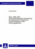 Wien 1888-2001: Zusammenhänge der Entwicklung der technischen Infrastruktur- und ÖV-Systeme in den Siedlungsgebieten