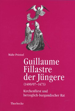 FRANCIA. Beihefte. Band 51: Guillaume Fillastre der Jüngere (1400/07 -1473) - Prietzel, Malte