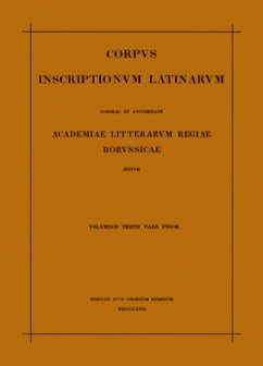 Inscriptiones Aegypti et Asiae. Inscriptiones provinciarum Europae Graecarum. Inscriptionum Illyrici partes I-V / Corpus inscriptionum Latinarum. Inscriptiones Asiae, provinciarum Europae Graecarum, Illyrici Latinae Vol III. Pars I