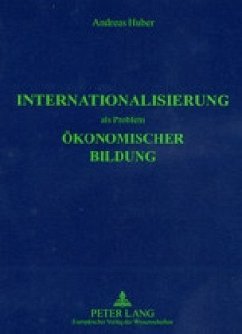 Internationalisierung als Problem ökonomischer Bildung - Huber, Andreas