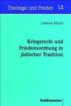 Kriegsrecht und Friedensordnung in jüdischer Tradition - Maier, Johann
