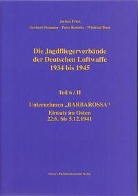 Die Jagdfliegerverbände der Deutschen Luftwaffe 1934 bis 1945 / Die Jagdfliegerverbände der Deutschen Luftwaffe 1934 bis 1945 Teil 6/II
