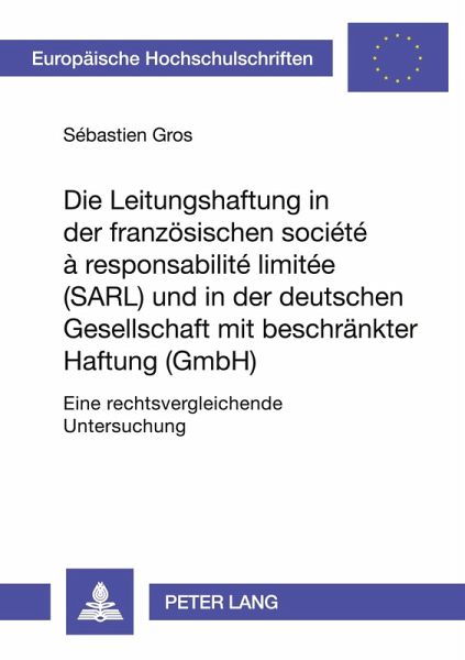 Die Leitungshaftung in der französischen société à responsabilité limitée (SARL) und in der deutschen Gesellschaft mit beschränkter Haftung (GmbH)