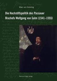 Die Hochstiftspolitik des Passauer Bischofs Wolfgang von Salm (1541–1555)