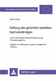 Haftung des gerichtlich bestellten Sachverständigen Haftung des gerichtlich bestellten Sachverständigen