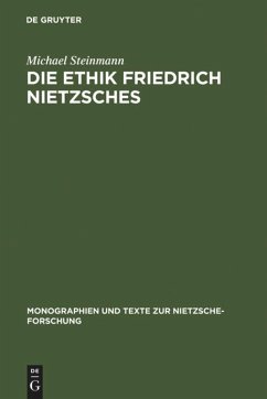 Die Ethik Friedrich Nietzsches - Steinmann, Michael