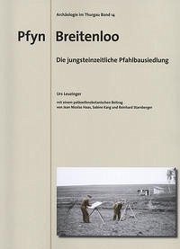 Pfyn Breitenloo - Die jungsteinzeitliche Pfahlbausiedlung - Leuzinger, Urs; Haas, Jean N; Karg, Sabine; Starnberger, Reinhard