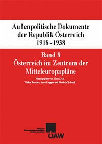 Außenpolitische Dokumente der Republik Österreich 1918-1938 Band 8: Österreich im Zentrum der Mitteleuropapläne - Koch, Klaus [Hrsg.] ; Suppan, Arnold