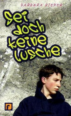 Sei doch keine Lusche - Kieper, Barbara