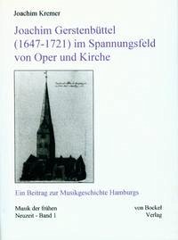 Joachim Gerstenbüttel (1647-1721) im Spannungsfeld von Oper und Kirche - Kremer, Joachim