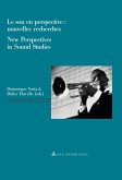 Le son en perspective: nouvelles recherches / New Perspectives in Sound Studies