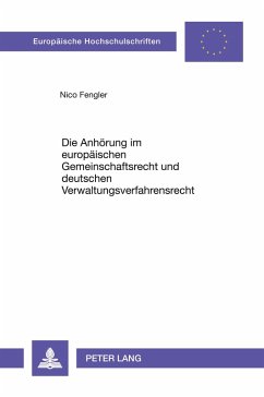 Cover Die Anhörung im europäischen Gemeinschaftsrecht und deutschen Verwaltungsverfahrensrecht
