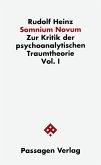 Somnium novum. Zur Kritik der psychoanalytischen Traumtheorie / Somnium novum. Zur Kritik der psychoanalytischen Traumtheorie. Vol.1
