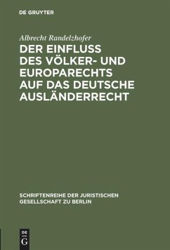 Der Einfluß des Völker- und Europarechts auf das deutsche Ausländerrecht - Randelzhofer, Albrecht