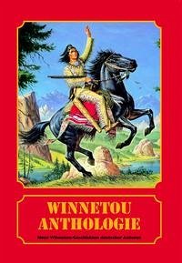 Winnetou - Anthologie - Hübert, Willy; Schumacher, Torben; Lakey, Elke; Laroche, Jutta; Sedlatzek, Michaela; Tillenberg, Martin; Marheinecke, Reinhard