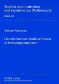 Die arbeitnehmerähnliche Person in Fernsehunternehmen