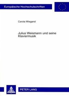 Julius Weismann und seine Klaviermusik - Wiegand, Carola