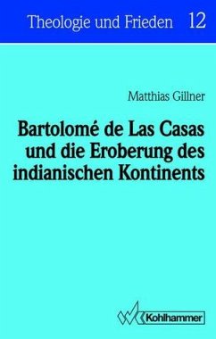 Bartolome de las Casas und die Eroberung des indianischen Kontinents - Gillner, Matthias