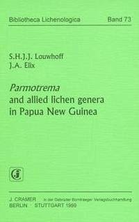 Parmotrema and allied lichen genera in Papua New Guinea - Louwhoff, Simone; Elix, John A