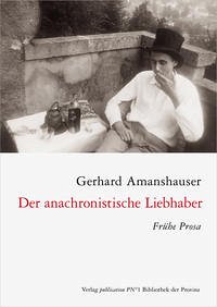 Der anachronistische Liebhaber - Amanshauser, Gerhard