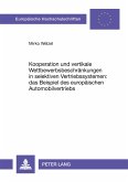 Kooperation und vertikale Wettbewerbsbeschränkungen in selektiven Vertriebssystemen: das Beispiel des europäischen Automobilvertriebs Kooperation und vertikale Wettbewerbsbeschränkungen in selektiven Vertriebssystemen: das Beispiel des europäischen Automobilvertriebs