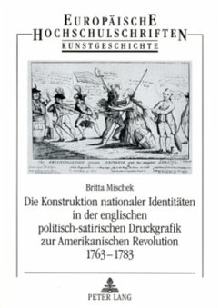 Die Konstruktion nationaler Identitäten in der englischen politisch-satirischen Druckgrafik zur Amerikanischen Revolutio - Mischek, Britta