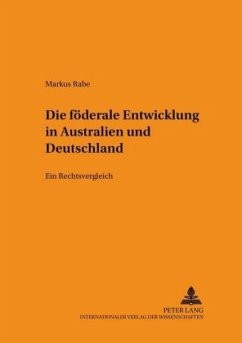 Die föderale Entwicklung in Australien und Deutschland - Rabe, Markus