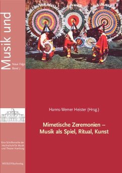 Mimetische Zeremonien Musik als Spiel, Ritual, Kunst