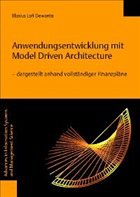 Anwendungsentwicklung mit Model Driven Architecture - dargestellt anhand vollständiger Finanzpläne Anwendungsentwicklung mit Model Driven Architecture - dargestellt anhand vollständiger Finanzpläne