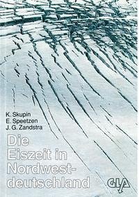 Die Eiszeit in Nordwestdeutschland - Skupin, Klaus; Speetzen, Eckhard; Zandstra, Jacob G