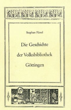 Die Geschichte der Volksbibliothek Göttingen - Füssel, Stephan