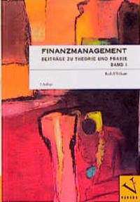 Finanzmanagement. Beiträge zu Theorie und Praxis - Volkart, Rudolf